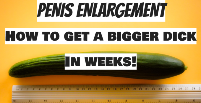 how to grow your dick in weeks